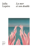 couverture Julia Lepère La mer et son double